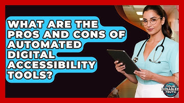 What Are The Pros And Cons Of Automated Digital Accessibility Tools? - Your Disabled Truth