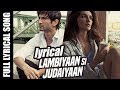 ARIJIT SINGH | LAMBIYAN SI JUDAIYAN LYRICS | LYRICAL | RAABTA SONG