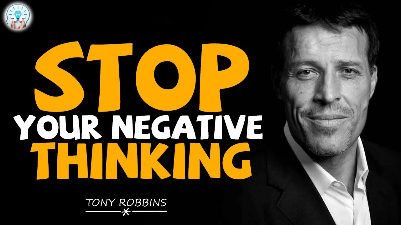 Tony Robbins Motivation   Stop Your Negative Thinking