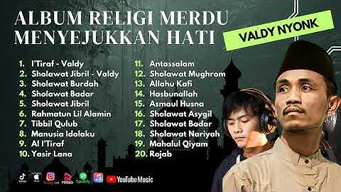 Sholawat Terbaru || Valdy Nyonk Full Album Religi Menyejukkan Hati || Al I