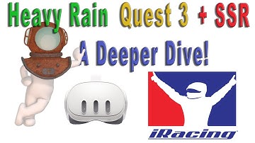 iRracing. Heavy Rain. SSR and VR with the Quest 3! – A Deeper Dive