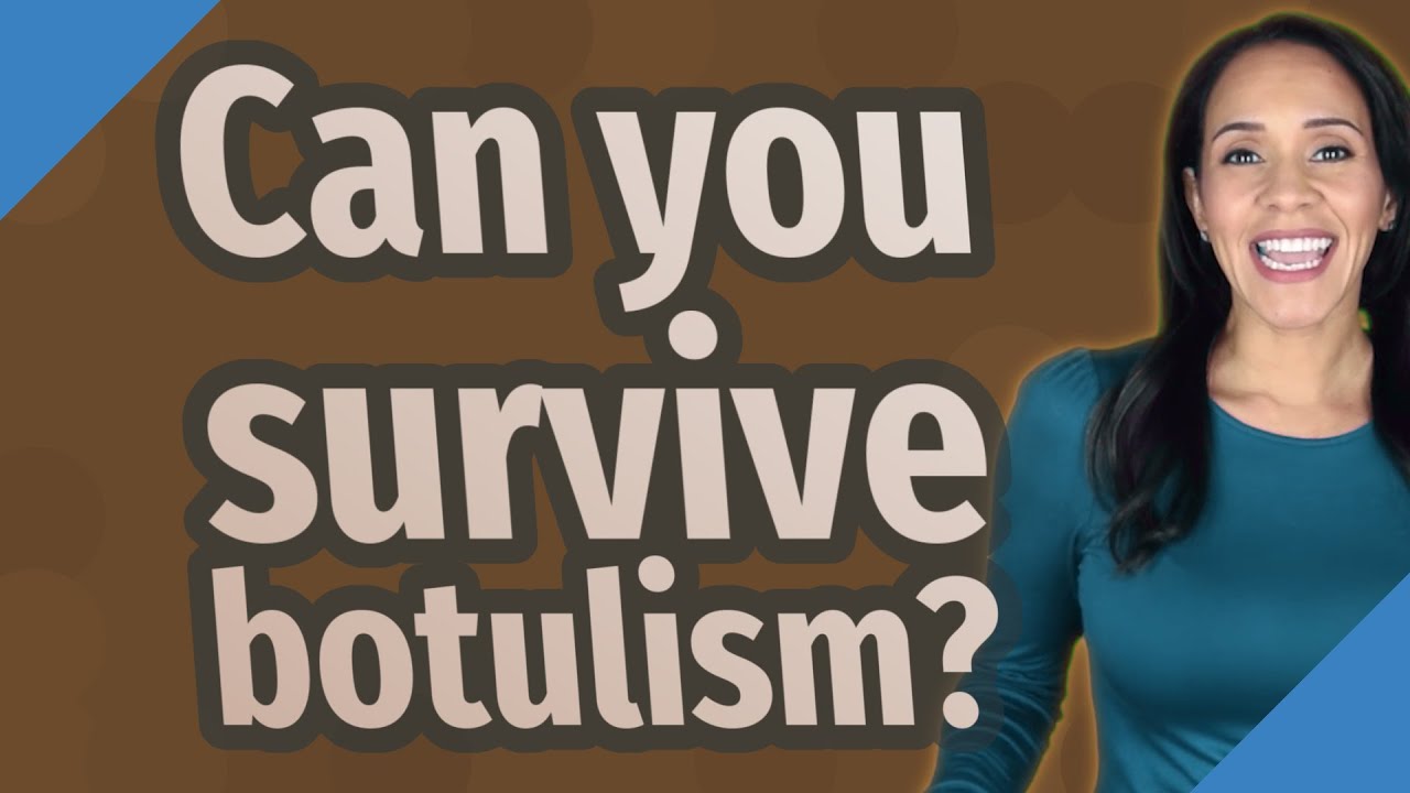 Can You Survive Botulism?