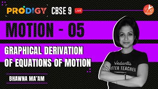 Motion L-5 | Graphical Derivation of Equations of Motion | Prodigy 2022 -CBSE 9 Physics | Bhawna Mam