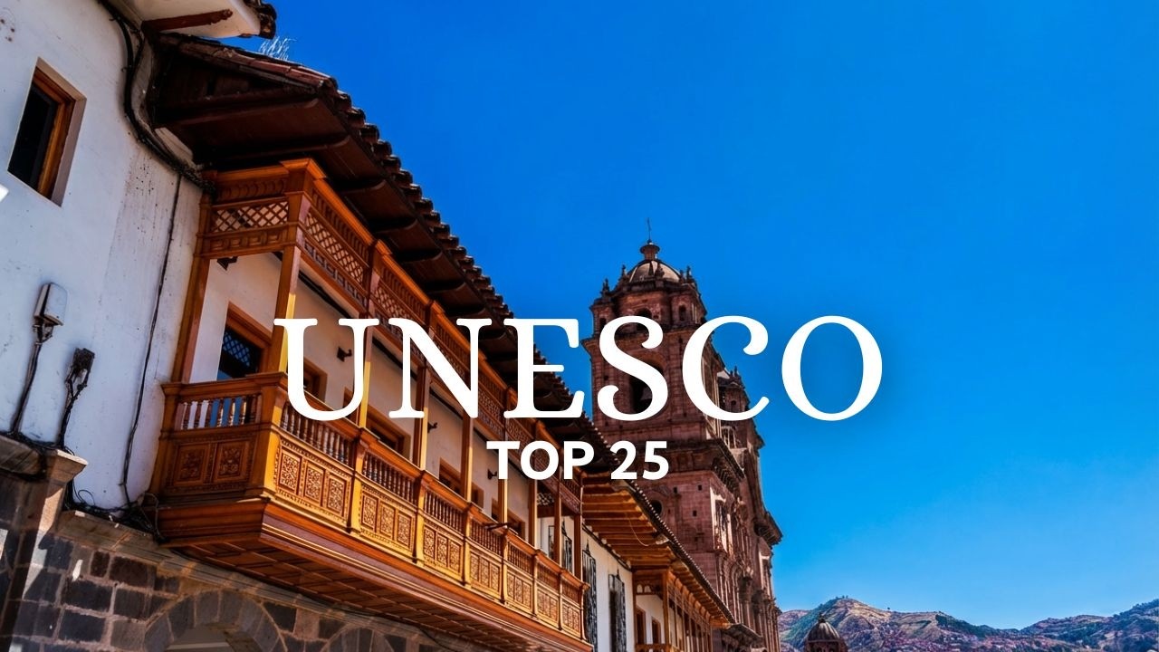 TOP 25 UNESCO Sites to Visit