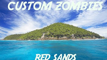 CUSTOM ZOMBIE MAPS - RED SANDS