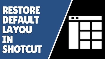 Shotcut How to Restore Default Layout