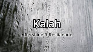 Kalah -Aftershine ft Restianade (Lirik)