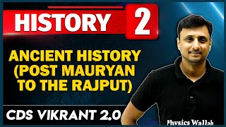 Ancient History (Post Mauryan to the Rajput) | History 02 | CDS Vikrant 2.0