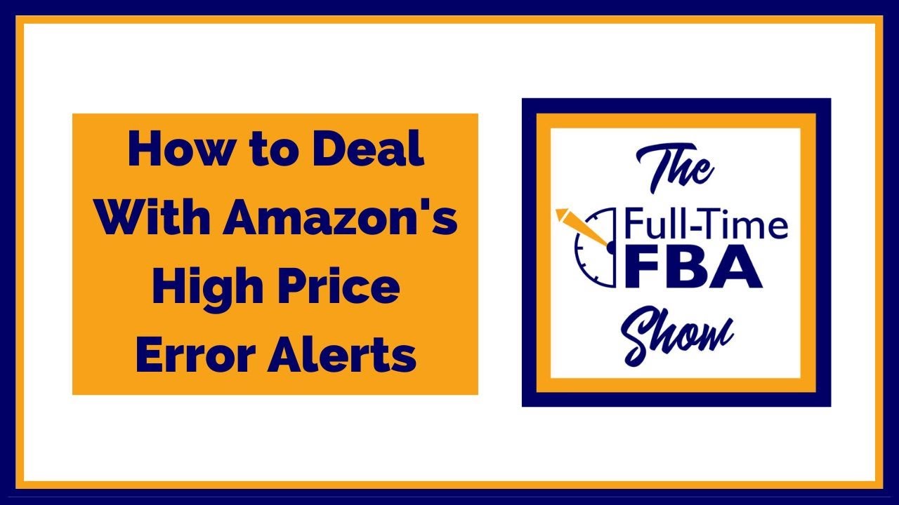 224 – How to Deal With Amazon's High Price Error Alerts - The Full-Time ...