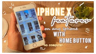 Iphone X features on any iphone with home button || *no computer