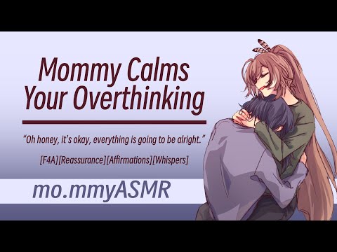 Mommy Calms Your Overthinking [F4A][Reassurance][Affirmations][Whispers]