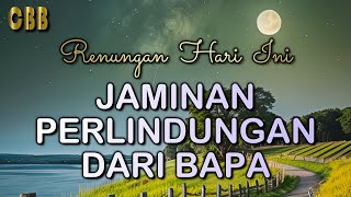 JAMINAN PERLINDUNGAN DARI BAPA - Renungan Hari Ini Minggu 19 Mei 2024 - Kornelius Nugroho - CBB