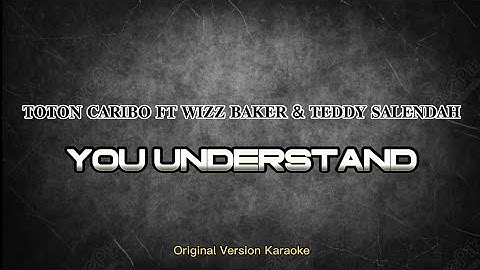 Original Karaoke | YOU UNDERSTAND | (Toton Caribo Ft Wizz Baker & Teddy Salendah)