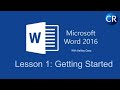 CR | Microsoft Word 2016: An In-Depth Guide For Beginners - LESSON 1: Getting Started