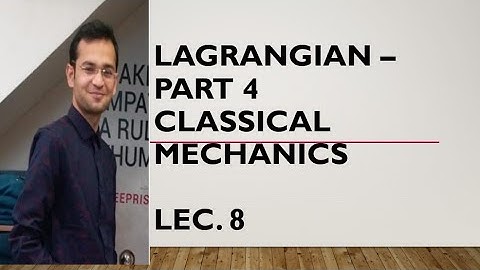 Lagrangian - Part 4 # Lec. 8 # Classical Mechanics # CSIR NET, GATE, JEST, TIFR.