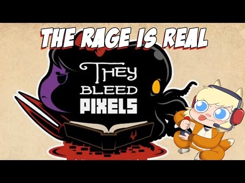 THE RAGE IS REAL! | They Bleed Pixels Livestream