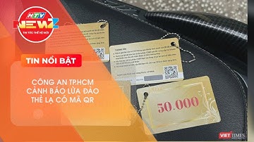 CÔNG AN TP.HCM CẢNH BÁO LỪA ĐẢO THẺ LẠ CÓ MÃ QR
