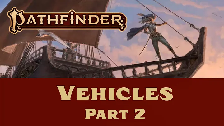 Pathfinder (2e): Vehicles Part 2