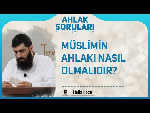 Müslimin ahlakı nasıl olmalıdır? Halis Bayancuk Hoca