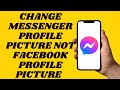 How To Change Messenger Profile Picture Without Changing Facebook Profile Photo | Simple tutorial