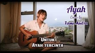 Ayah ~ Lirik (Rinto Harahap) Cover by Tami Aulia