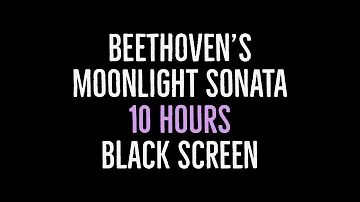 Beethoven's Moonlight Sonata - 10 Hours Long - with Black Screen