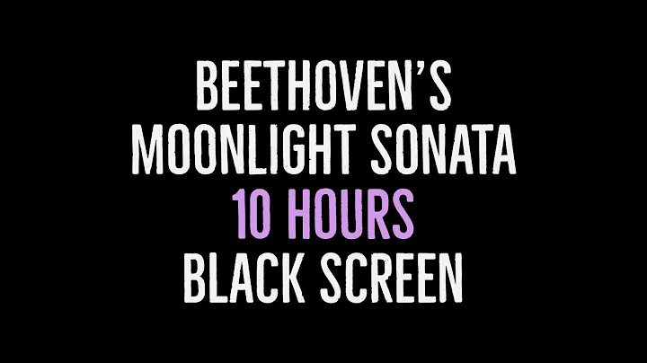 Beethoven's Moonlight Sonata - 10 Hours Long - with Black Screen