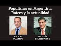 Emilio Ocampo y Agustín Etchebarne - Populismo en Argentina: Raíces y la actualidad