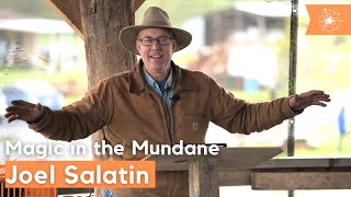 Magic in the Mundane - Joel Salatin