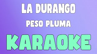 LA DURANGO (Karaoke/Instrumental) - Peso Pluma x Junior H x Eslabón Armado