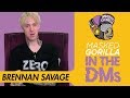 Brennan Savage Goes 'In The DMs' w/ Masked Gorilla