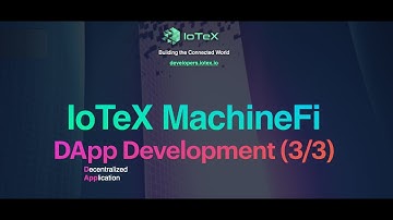 IoTeX MAchineFi Workshop 3/3