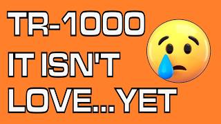 MY UNFORTUNATE EXPERIENCE WITH THE TR-1000