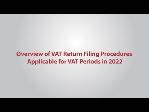 Overview of VAT Return Filing Procedures applicable for VAT periods in 2022