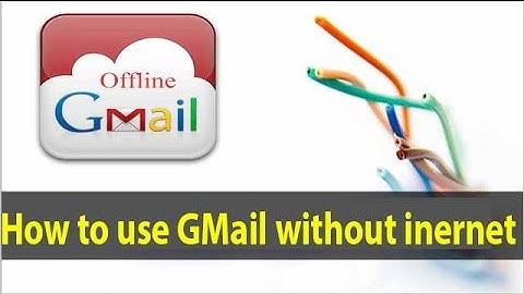 How to Access or Use Gmail in Offline Mode Without Internet For Free