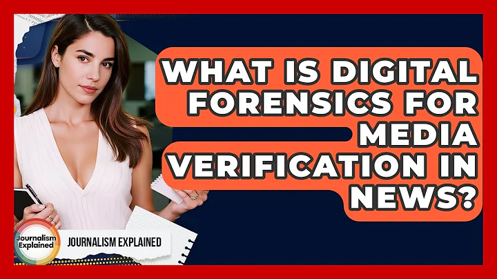 What Is Digital Forensics For Media Verification In News? - Journalism Explained