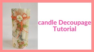 DECOUPAGE TUTORIAL DECORATING CANDLES WITH NAPKINS