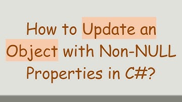 How to Update an Object with Non-NULL Properties in C# ?