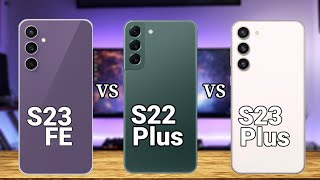 Samsung Galaxy S23 FE vs Samsung Galaxy S22 Plus vs Samsung Galaxy S23 Plus