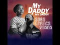 MY DADDY, MY DADDY BY SUNMISOLA AGBEBI & LAWRENCE OYOR LYRICS VIDEO