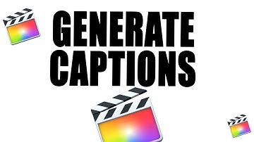 How To Generate Captions In Final Cut Pro