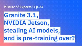 Granite 3.1, NVIDIA Jetson, stealing AI models, and is pre-training over?