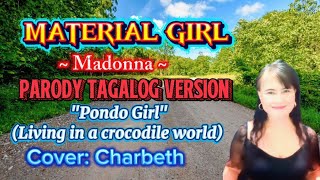 MATERIAL GIRL (Madonna) TAGALOG VERSION &quot;PONDO GIRL&quot; (LIVING IN A CROCODILE WORLD) COVER: CHARBETH