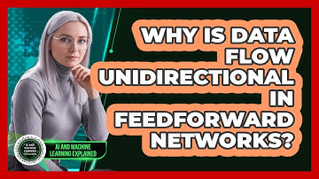 Why Is Data Flow Unidirectional In Feedforward Networks?