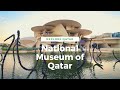 EXPLORING NATIONAL MUSEUM OF QATAR