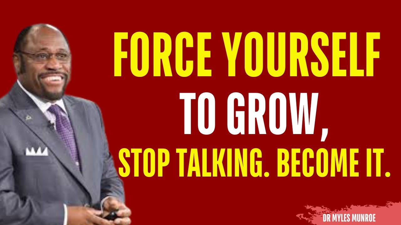 Force Yourself to Become Who You Said You Would Be | Myles Munroe Motivation