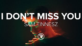 Sam Tinnesz -  I Don&#39;t Miss You (Lyrics)