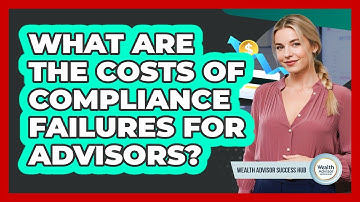 What Are The Costs Of Compliance Failures For Advisors?