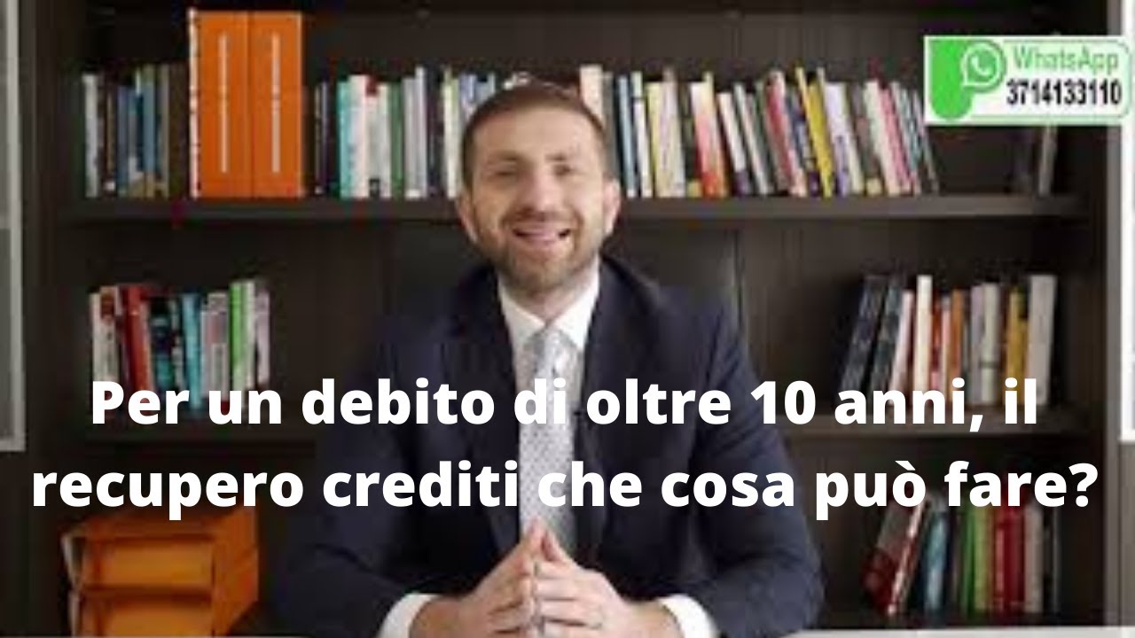 Per un debito di oltre 10 anni, il recupero crediti che cosa può fare?