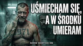 Coderus Uśmiecham Się, A W Środku Umieram Show Must Go On